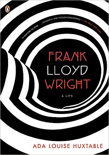 Frank Lloyd Wright: a Life, Ada Louise Huxtable, Author
