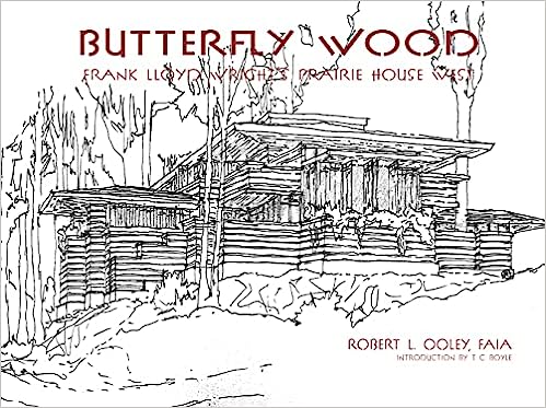 Butterfly Wood: Frank Lloyd Wright's Prairie House West, Robert L. Ooley FAIA Author