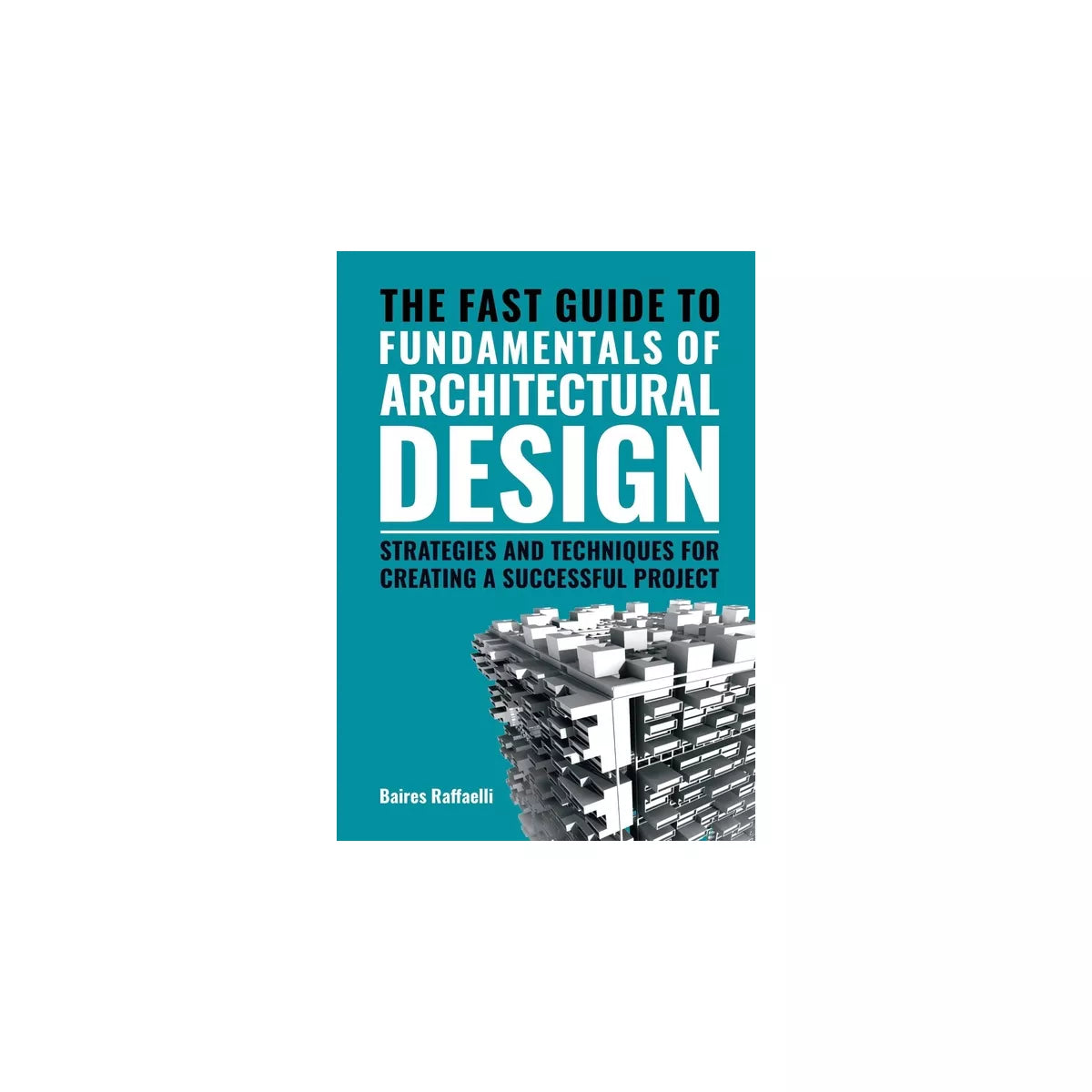 The cover of the book titled 'The Fast Guide to Fundamentals of Architectural Design' featuring a blue background with text and an architectural model.