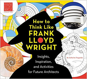 How to Think Like  Frank Lloyd Wright
